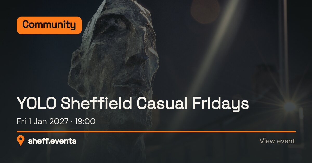YOLO Sheffield Casual Fridays. Fri 1 Jan 2027.